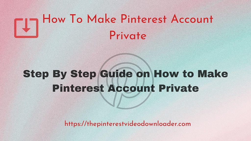 How to Make Pinterest Account Private
